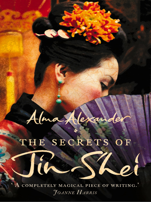 Title details for The Secrets of Jin-Shei by Alma Alexander - Available